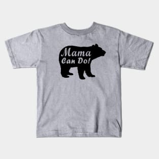 Mama Can Do! Kids T-Shirt